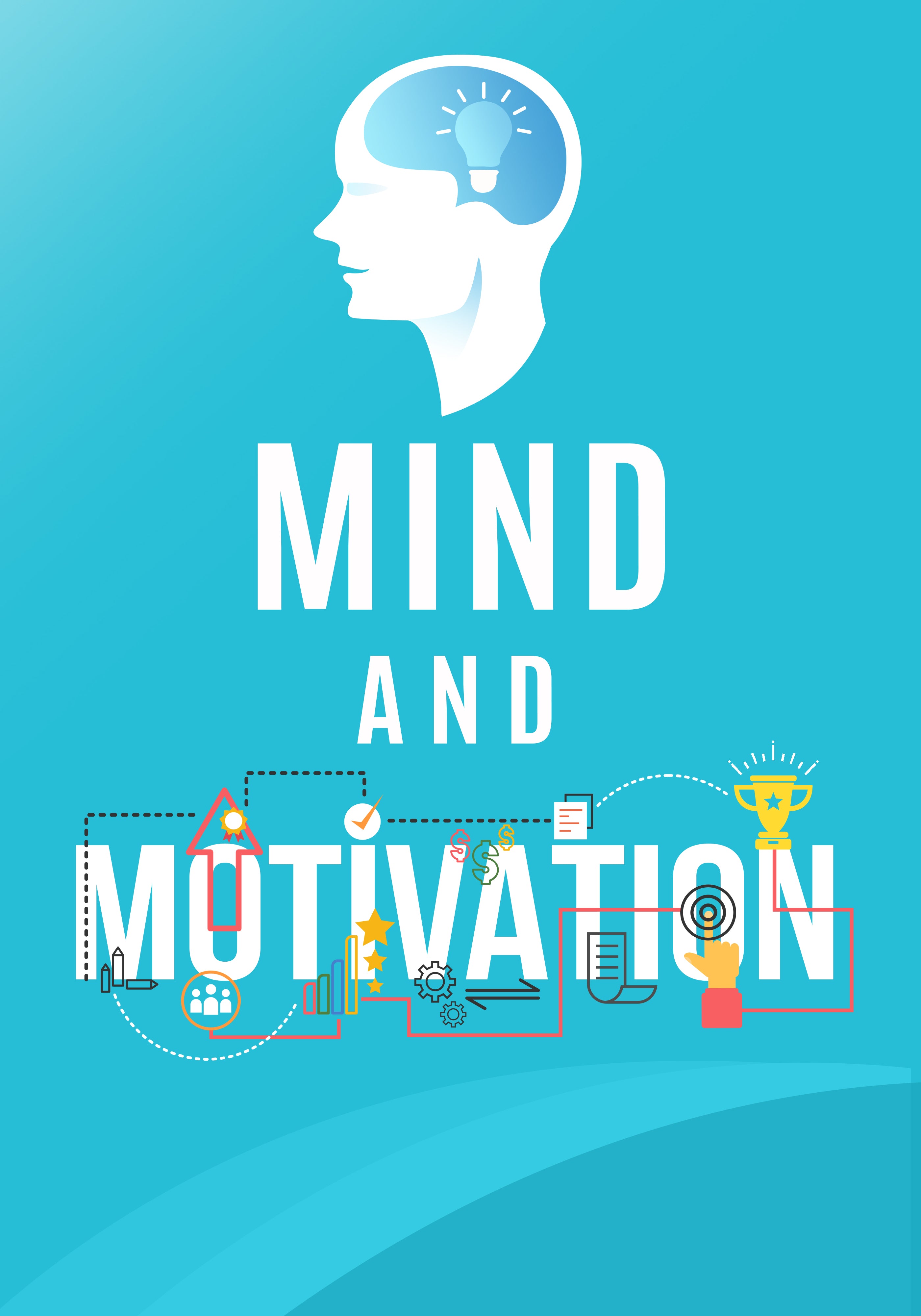 Mind & Motivation: Build the Drive, Focus & Confidence to Achieve Your Goals