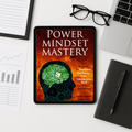 Power Mindset Mastery: Rewire Your Mind, Unlock Your Potential & Create the Life You Want