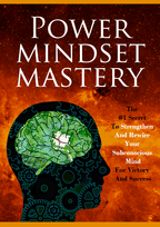 Power Mindset Mastery: Rewire Your Mind, Unlock Your Potential & Create the Life You Want