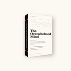 The Overwhelmed Mind: A Simple System for Clearing Your Mental Clutter, Choosing What Matters, and Getting Things Done