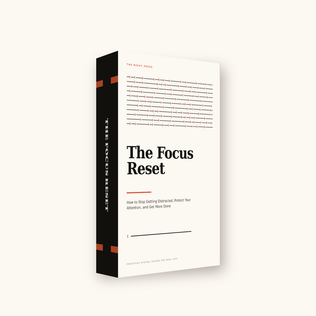 The Focus Reset: How to Stop Getting Distracted, Protect Your Attention, and Get More Done
