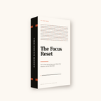 The Focus Reset: How to Stop Getting Distracted, Protect Your Attention, and Get More Done
